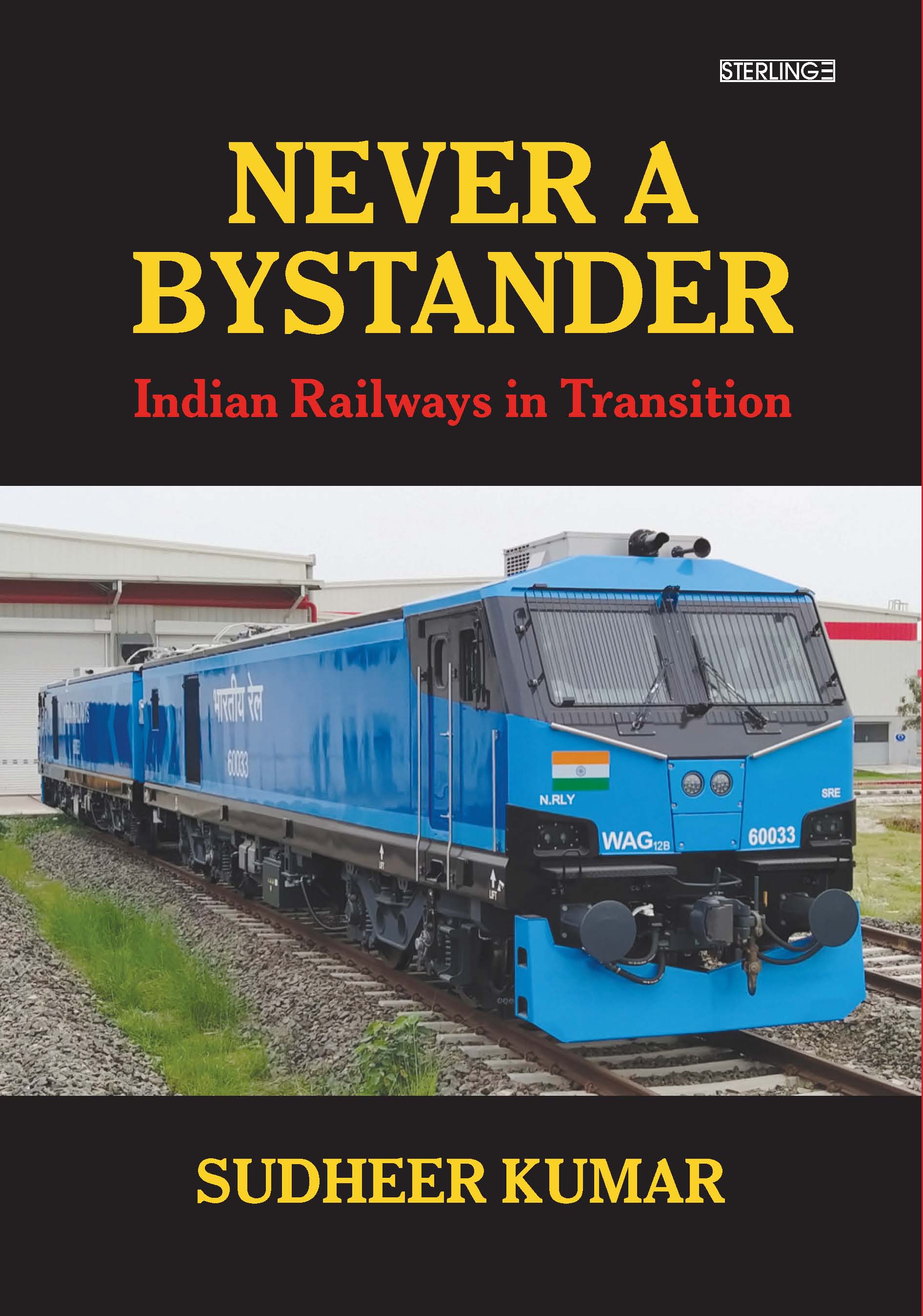 NEVER A BYSTANDER: INDIAN RAILWAYS IN TRANSITION